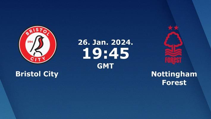 Soi kèo siêu chuẩn Bristol City vs Nottingham, 02h45 ngày 27/01/2024