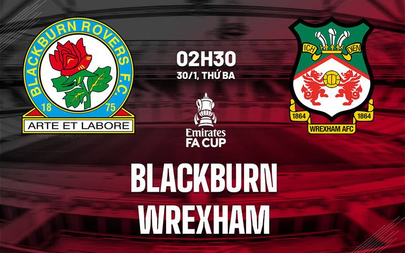 Soi kèo siêu chuẩn Blackburn vs Wrexham lúc 02h30 ngày 30/01/2024