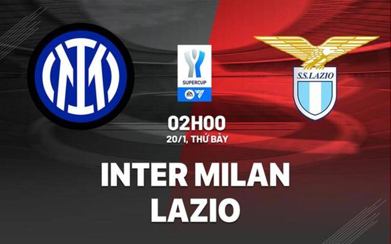Soi kèo siêu chuẩn Inter Milan vs Lazio, 02h00 ngày 20/01/2024
