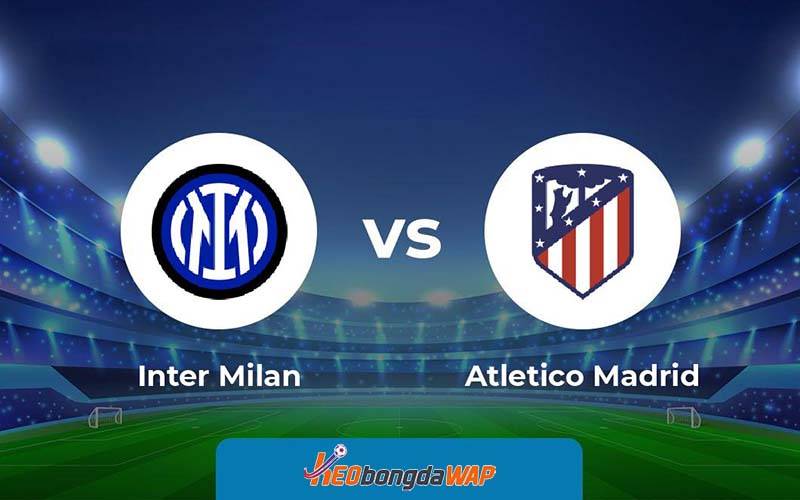 Nhận định phong độ Inter Milan vs Atlético Madrid
