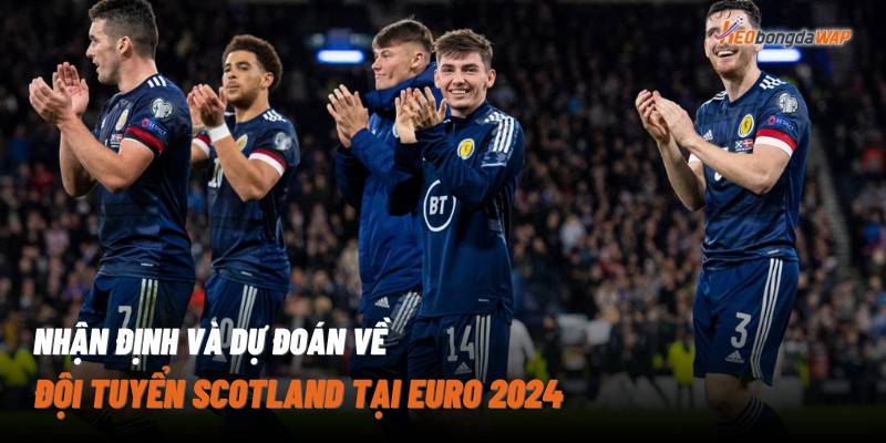Nhận định và dự đoán về đội tuyển Scotland